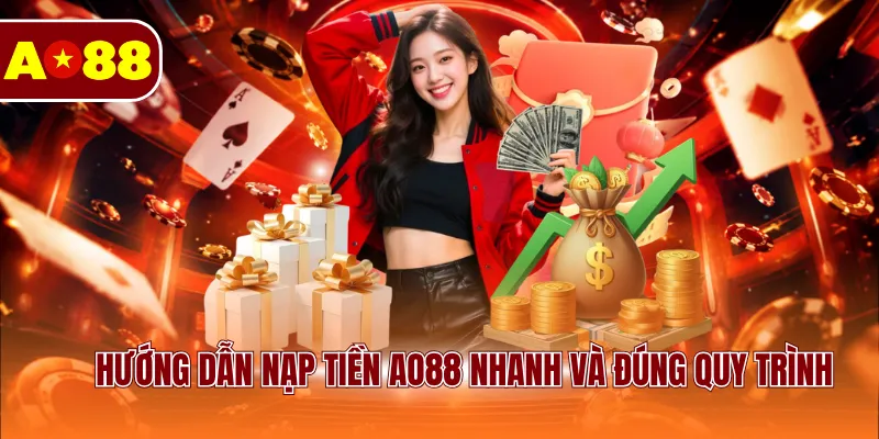Hướng dẫn nạp tiền AO88 nhanh và đúng quy trình